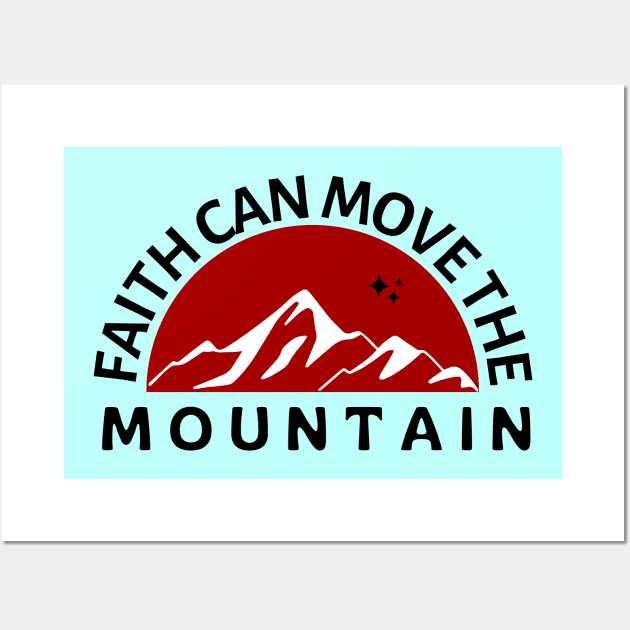 Faith Can Move The Mountain | Christian Saying Wall Art by All Things Gospel